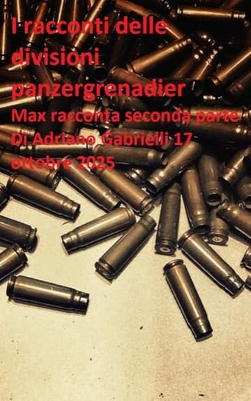 I racconti delle divisioni panzergrenadier (volume 40): Max racconta seconda parte
