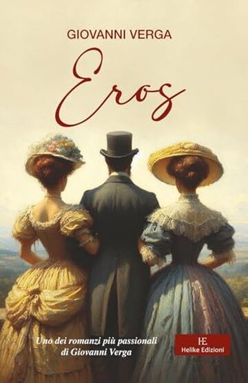 Eros: Uno dei romanzi pi&ugrave; passionali di Giovanni Verga