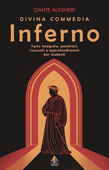 Divina commedia &ndash; Inferno: Testo Originale con Parafrasi delle Terzine, Note Esplicative, Riassunti dei canti e Approfondimenti (5 Bonus Didattici Inclusi)