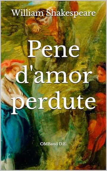 Pene d'amor perdute: (Edizione integrale)