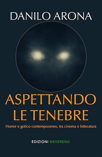 Aspettando le tenebre: Horror e gotico contemporaneo tra cinema e letteratura