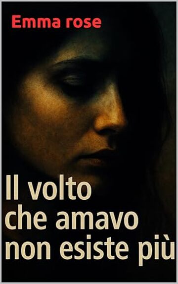 Il volto che amavo non esiste pi&ugrave;: Ogni verit&agrave; nascosta ha un prezzo. Anche quella sull&rsquo;amore.