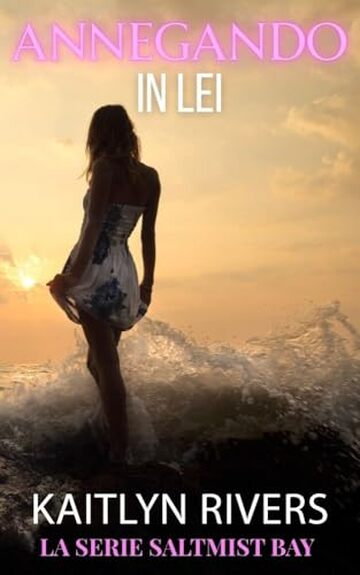 Annegando In Lei (Serie Saltmist Bay Vol. 1)