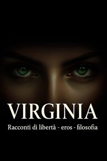Viginia: Racconti di libert&agrave; - eros - filosofia