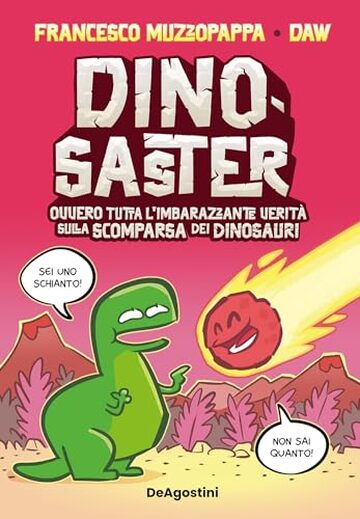 Dinosaster: Ovvero tutta l'imbarazzante verit&agrave; sulla scomparsa dei dinosauri