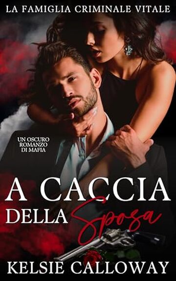 A Caccia Della Sposa: Un Oscuro Romanzo Di Mafia (La Famiglia Criminale Vitale Vol. 3)