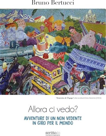 Allora ci vedo?: Avventure di un non vedente in giro per il mondo