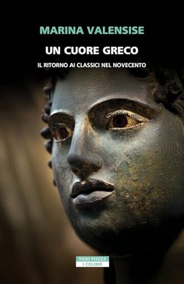 Un cuore greco: Un ritorno ai classici nel Novecento