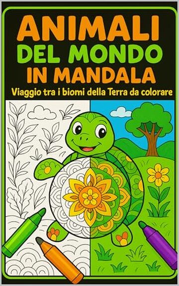ANIMALI DAL MONDO IN MANDALA: Viaggio tra i biomi della Terra da colorare