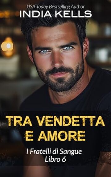 Tra vendetta e amore (I Fratelli di Sangue Vol. 6)