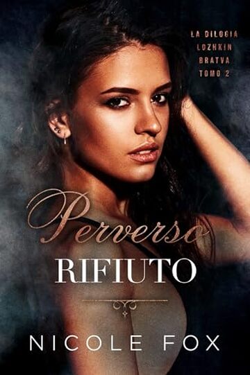 Perverso Rifiuto (La Bratva Lozhkin Vol. 2)