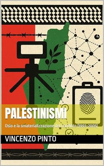 Palestinismi: Oslo e la smaterializzazione del conflitto (1993-2005)