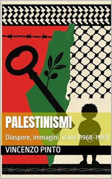Palestinismi: Diaspore, immagini, icone (1968-1993)