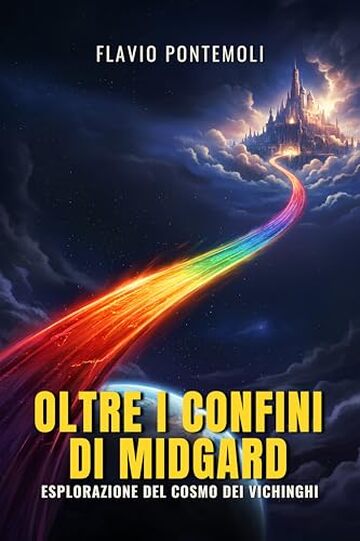 Oltre i Confini di Midgard: Esplorazione del Cosmo dei Vichinghi: Una guida narrativa per viaggiare tra i nove mondi di Yggdrasill e svelare i segreti della cosmologia vichinga