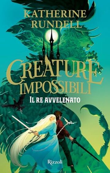 Creature impossibili. Il re avvelenato
