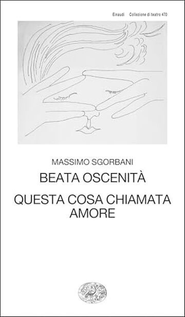 Beata oscenit&agrave;. Questa cosa chiamata amore