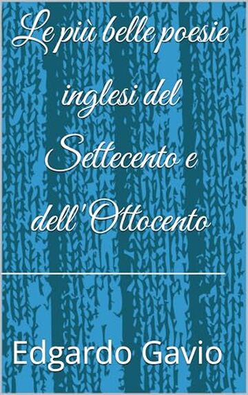 Le pi&ugrave; belle poesie inglesi del Settecento e dell'Ottocento
