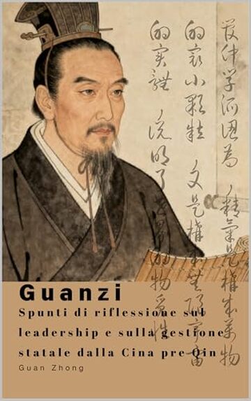 Guanzi: Spunti di riflessione sul leadership e sulla gestione statale dalla Cina pre Qin