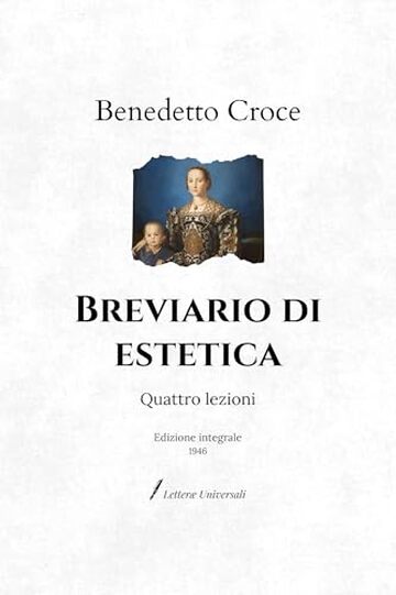 Breviario di estetica: Quattro lezioni | Edizione integrale (1946)