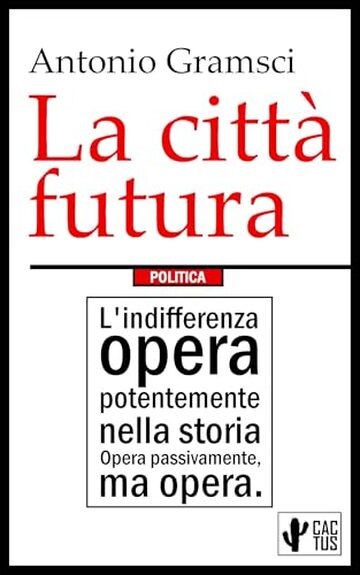 La citt&agrave; futura: Comprende "Odio gli indifferenti"