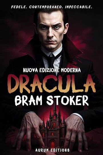 Dracula (Traduzione Italiana) &ndash; Il classico di Bram Stoker in versione moderna: Fedele all&rsquo;originale, ma finalmente leggibile e avvincente come un romanzo d&rsquo;oggi.