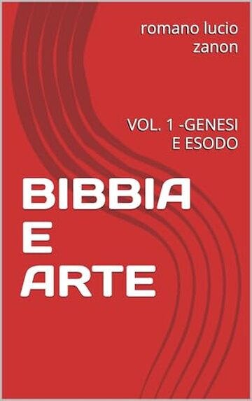BIBBIA E ARTE: VOL. 1 -GENESI E ESODO