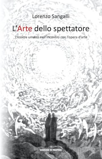 L'Arte dello spettatore: L&rsquo;essere umano nell&rsquo;incontro con l&rsquo;opera d&rsquo;arte