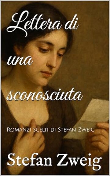 Lettera di una sconosciuta: Romanzi scelti di Stefan Zweig