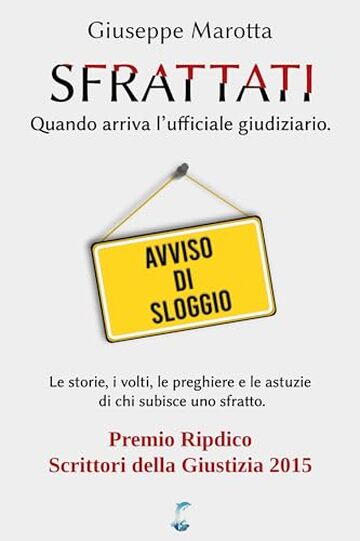 SFRATTATI: Quando arriva l'ufficiale giudiziario. Le storie, i volti, le preghiere e le astuzie di chi subisce uno sfratto.