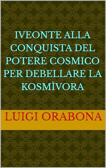 Iveonte alla conquista del Potere Cosmico per debellare la Kosm&igrave;vora