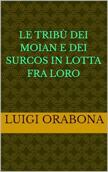 Le trib&ugrave; dei Moian e dei Surcos in lotta fra loro