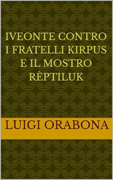 Iveonte contro i fratelli Kirpus e il mostro R&egrave;ptiluk