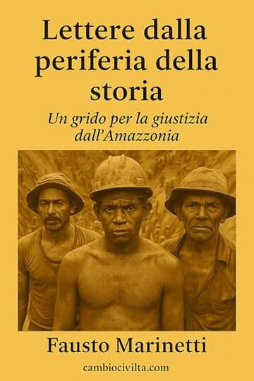 Lettere dalla periferia della storia: Un grido di giustizia dall'Amazzonia