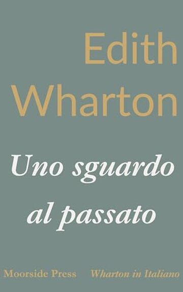 Uno sguardo al passato: Memorie e autobiografia (Wharton in Italiano)