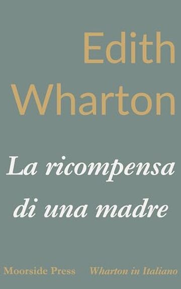 La ricompensa di una madre: Romanzo (Wharton in Italiano)