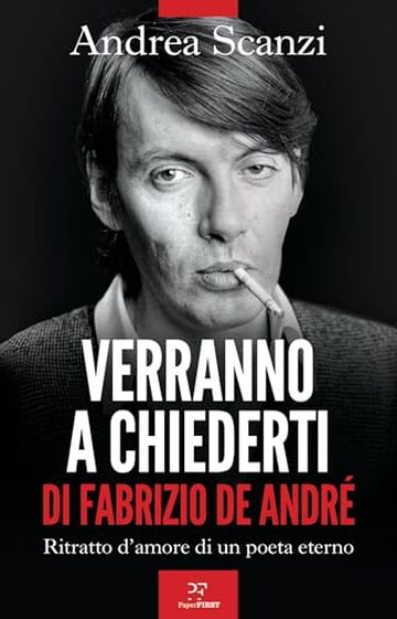Verranno a chiederti di Fabrizio De Andr&eacute;. Ritratto d'amore di un poeta eterno