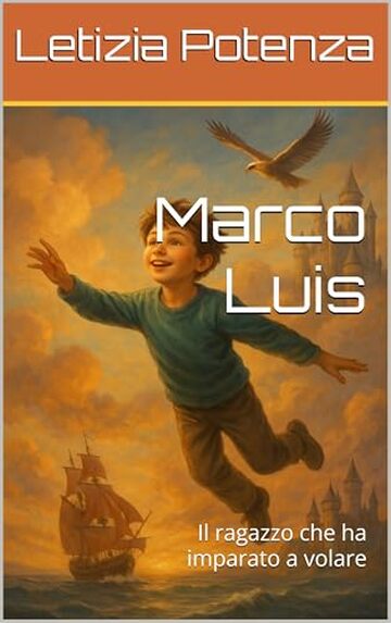 Marco Luis: Il ragazzo che ha imparato a volare (Racconti e interviste di valore sociale)