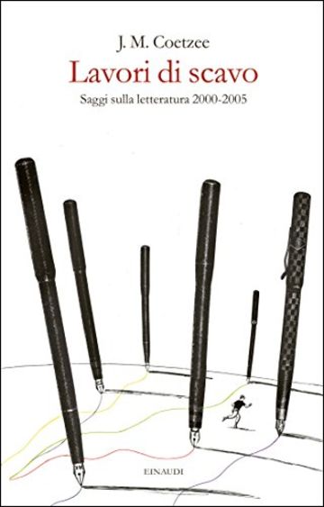 Lavori di scavo: Saggi sulla letteratura 2000-2005