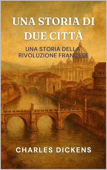 UNA STORIA DI DUE CITT&Agrave;: UNA STORIA DELLA RIVOLUZIONE FRANCESE