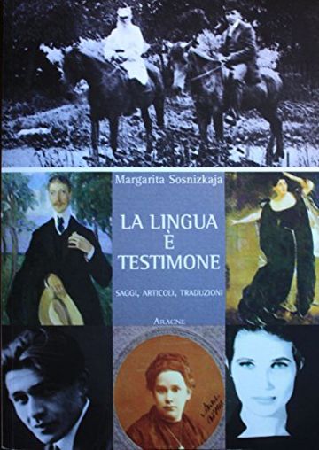 La Lingua &egrave; Testimone: Saggi, articoli, traduzioni