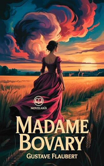Flaubert &ndash; Madame Bovary: Edizione moderna e integrale del classico di Gustave Flaubert &ndash; Ebook in italiano (Novelaris)