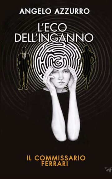 L&rsquo;eco dell&rsquo;inganno : Il commissario Ferrari (Le indagini del commissario Alex Ferrari Vol. 13)