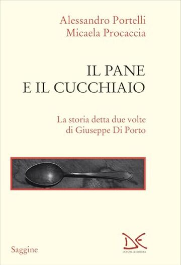 Il pane e il cucchiaio: La storia detta due volte di Giuseppe Di Porto