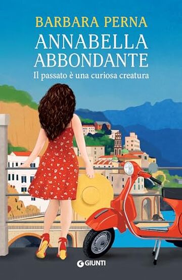 Annabella Abbondante. Il passato &egrave; una curiosa creatura (La giudice ficcanaso Vol. 3)