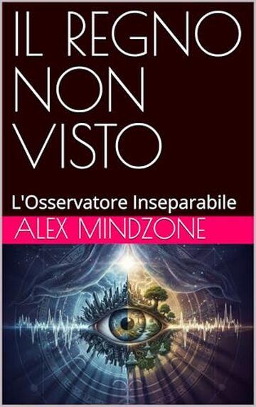IL REGNO NON VISTO: L'Osservatore Inseparabile