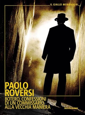 Botero, confessioni di un commissario alla vecchia maniera (Le indagini alla vecchia maniera del commissario Botero Vol. 4)