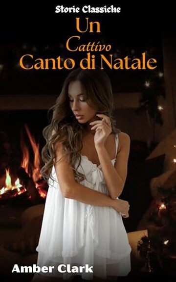 Un Cattivo Canto di Natale: Un racconto breve, esplicito, paranormale, classico (Storie Classiche Vol. 21)