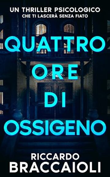 Quattro ore di ossigeno: Un thriller psicologico che ti lascer&agrave; senza fiato