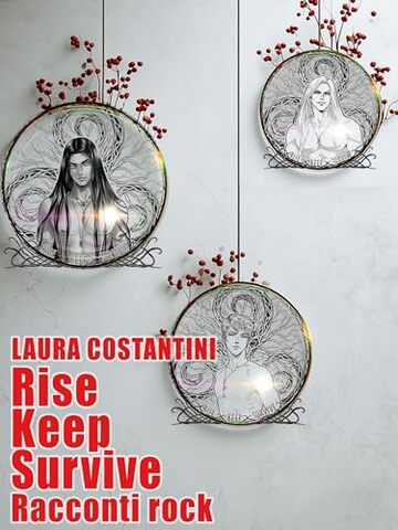 Rise. Keep. Survive.: Racconti Rock (Una storia rock)