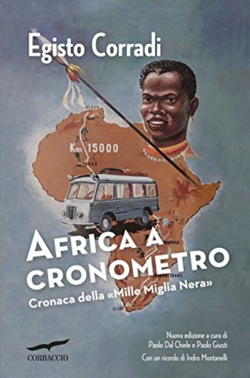 Africa a cronometro: Cronaca della &laquo;Mille Miglia Nera&raquo;